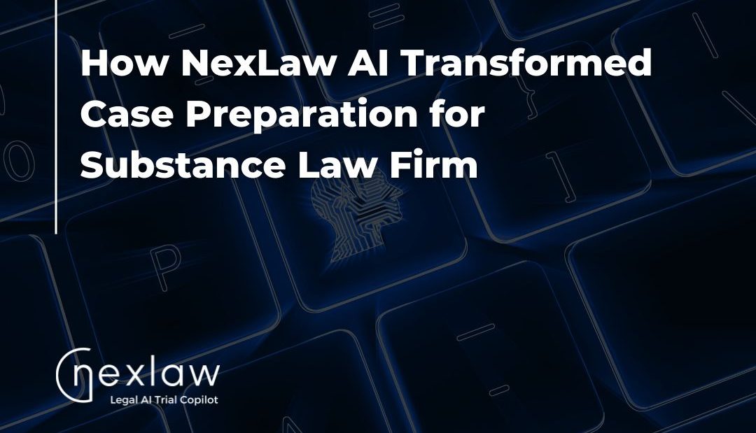 Substance Law saved more time in case preparation with NexLaw AI